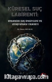 Küresel Suç Labirenti: Organize Suç  Örgütleri ve Uyuşturucu Ticareti