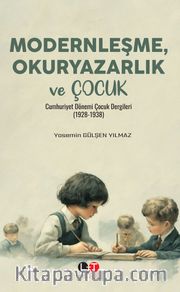 Modernleşme, Okuryazarlık ve Çocuk <br /> Cumhuriyet Dönemi Çocuk Dergileri (1928-1938