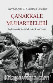 Çanakkale Muharebeleri İngilizlerin Gelibolu Seferinin Resmi Tarihi