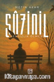 Sûzidil <br /> Sensizlik Ölmedi
