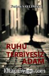 Ruhu Terbiyesiz Adam