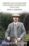 Osmanlı ile Savaşlarım (Ortadoğu Hatıraları) 1918-1922