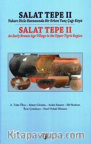 Salat Tepe II Yukarı Dicle Havzasında Bir Erken Tunç Çağı Köyü <br /> Salat Tepe II An Early Bronze Age Village in the Upper Tigris Region
