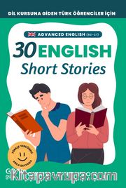 B2-C1 English 30 Short Stories For Advanced Learners (İleri Düzey Öğrenciler İçin 30 İngilizce Türkçe Kısa Hikaye)