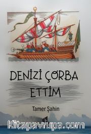 Denizi Çorba Ettim