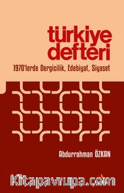 Türkiye Defteri <br /> 1970’lerde Dergicilik, Edebiyat, Siyaset