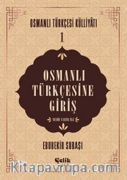 Osmanlı Türkçesine Giriş / Osmanlı Tükçesi Külliyatı 1