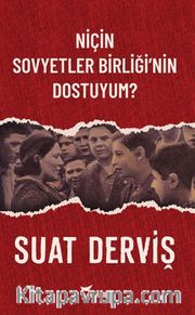 Niçin Sovyetler Birliği’nin Dostuyum?