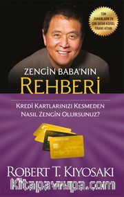 Zengin Baba'nın Rehberi <br /> Kredi Kartlarınızı Kesmeden Nasıl Zengin Olursunuz?
