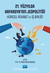 21. Yüzyılda Kafkasya’nın Jeopolitiği & Küresel Rekabet ve İş Birliği