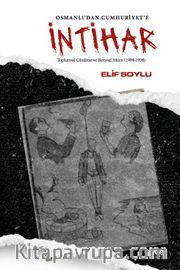 Osmanlı'dan Cumhuriyete İntihar <br /> Toplumsal Çözülme ve Bireysel Yıkım (1908-1938)