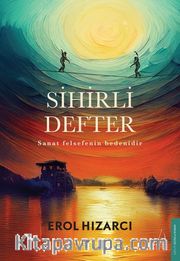 Sihirli Defter <br /> Sanat Felsefenin Bedenidir