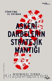 Askeri Darbelerin Stratejik Mantığı <br /> Yönetime El Koymak
