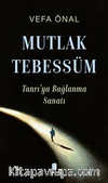 Mutlak Tebessüm Tanrı’ya Bağlanma Sanatı