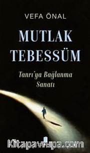 Mutlak Tebessüm Tanrı’ya Bağlanma Sanatı