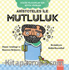 Küçük Filozoflar İçin Büyük Fikirler Aristoteles İle Mutluluk