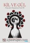 Kil ve Gül & Hayatın İnşasına Dair III
