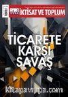 İktisat ve Toplum Dergisi 176. Sayı Ticarete Karşı Savaş