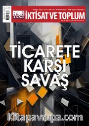 İktisat ve Toplum Dergisi 176. Sayı Ticarete Karşı Savaş