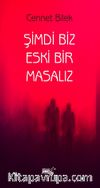 Şimdi Biz Eski Bir Masalız