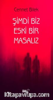 Şimdi Biz Eski Bir Masalız