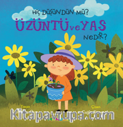 Hiç Düşündünüz Mü? Üzüntü ve Ya Nedir?
