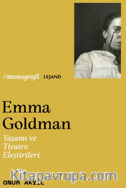 Emma Goldman <br /> Yaşamı ve Tiyatro Eleştirileri