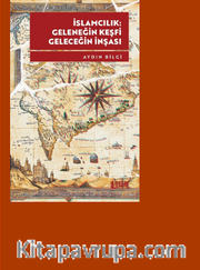 İslamcılık: Geleneğin Keşfi, Geleceğin İnşası