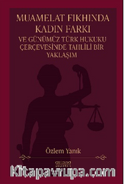 Muamelat Fıkhında Kadın Farkı ve Günümüz Türk Hukuku Çerçevesinde Tahlili Bir Yaklaşım