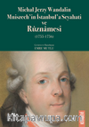 Michał Jerzy Wandalin Mniszech’in  İstanbul’a Seyahati ve Rûznamesi (1755-1756) 