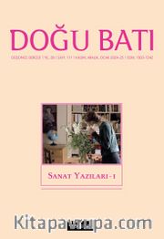 Doğu Batı Dergisi 111 Kasım-Aralık-Ocak 2024-25 / Sanat Yazıları - I