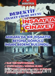 Dedektiflik Cinayet Çözme Oyunu – Ankarada Bir İnşaatta Cinayet / Ankara'da Bir İnşaatta Betona Gömülü İnsan Bedeni Bulundu