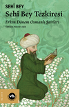 Sêhi Bey Tezkiresi / Erken Dönem Osmanlı Şairleri 