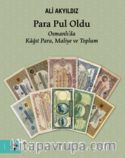 Para Pul Oldu / Osmanlı’da Kağıt Para, Maliye ve Toplum