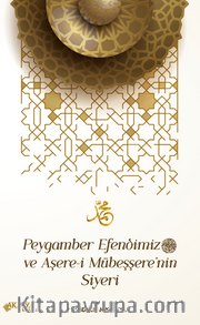 Peygamber Efendimiz ve Aşere-i Mübeşşere'nin Siyeri