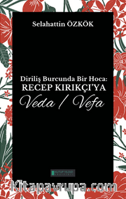 Diriliş Burcunda Bir Hoca:  Recep Kırıkçı'ya Veda/Vefa