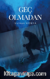 Geç Olmadan