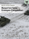 Rusya’nın Sona Ermeyen Çatışmaları
