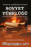 Türkiye’de Gazetelerin Gözünden Sovyet Türklüğü Dönemler Arası Bir Karşılaştırma
