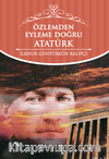 Özlemden Eyleme Doğru Atatürk