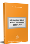 İş İlişkisinde İşçinin Kişisel Durumunun Gözetilmesi 