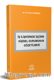 İş İlişkisinde İşçinin Kişisel Durumunun Gözetilmesi 