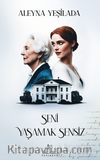 Seni Yaşamak Sensiz - 1
