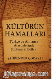 Kültürün Hamalları Türkçe ve Almanca Atasözlerinde Toplumsal Bellek