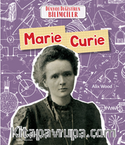 Marie Curie Dünyayı Değiştiren Bilimciler 