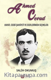 Ahmed Cevad (Hayatı, Edebi Şahsiyeti ve Eserlerinden Seçmeler)