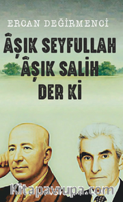 Aşık Seyfullah Aşık Salih Der ki