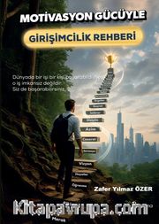 Motivasyon Gücüyle Girişimcilik Rehberi