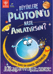 Büyüklere Plüton'u Nasıl Anlatırsın?