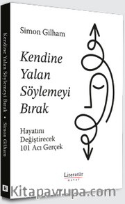 Kendine Yalan Söylemeyi Bırak <br /> Hayatını Değiştirecek 101 Acı Gerçek